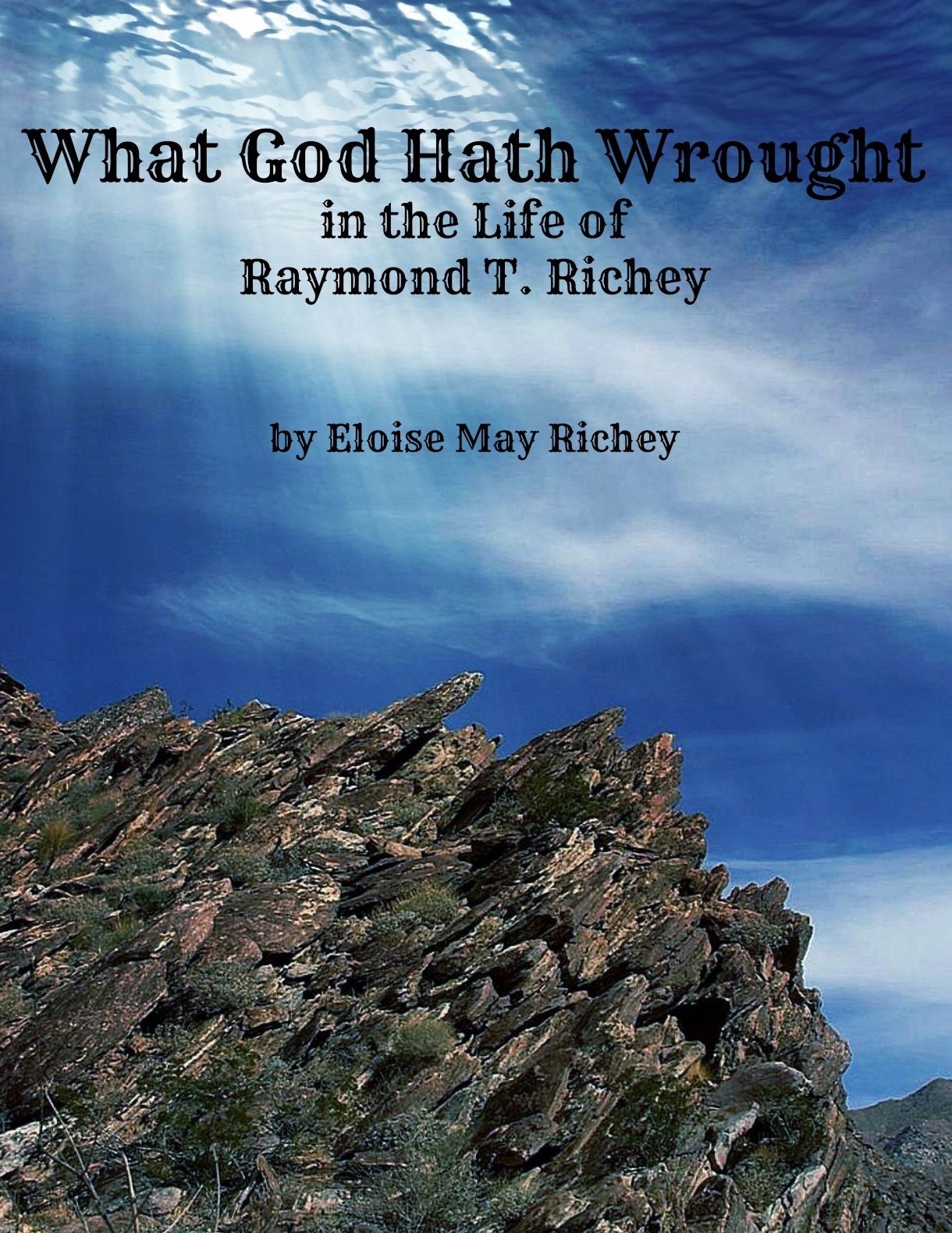 What God Hath Wrought in the Life of Raymond T. Richey
