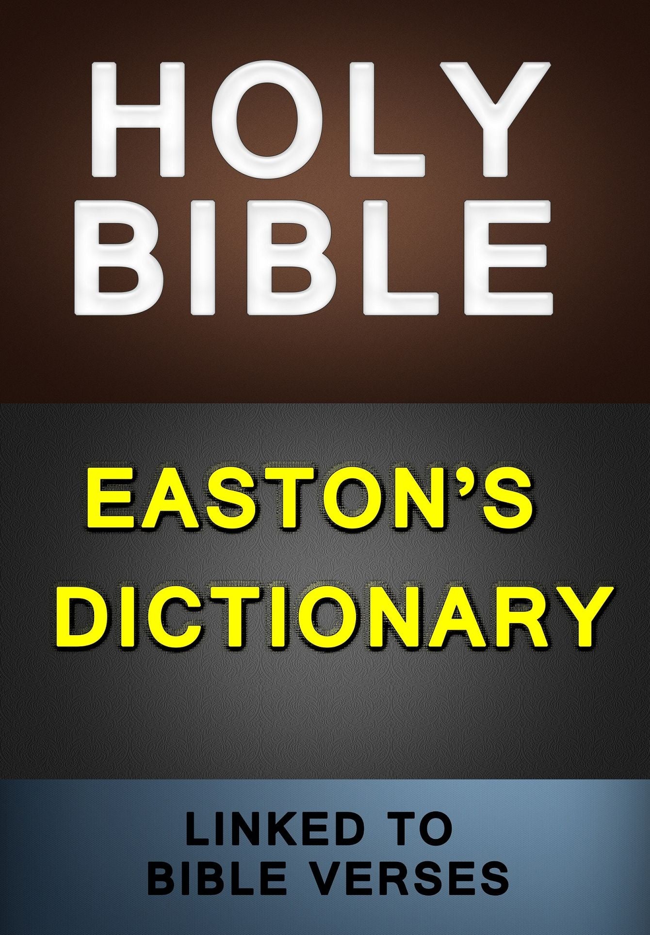 Holy Bible with Easton's Dictionary (Linked to Bible Verses)