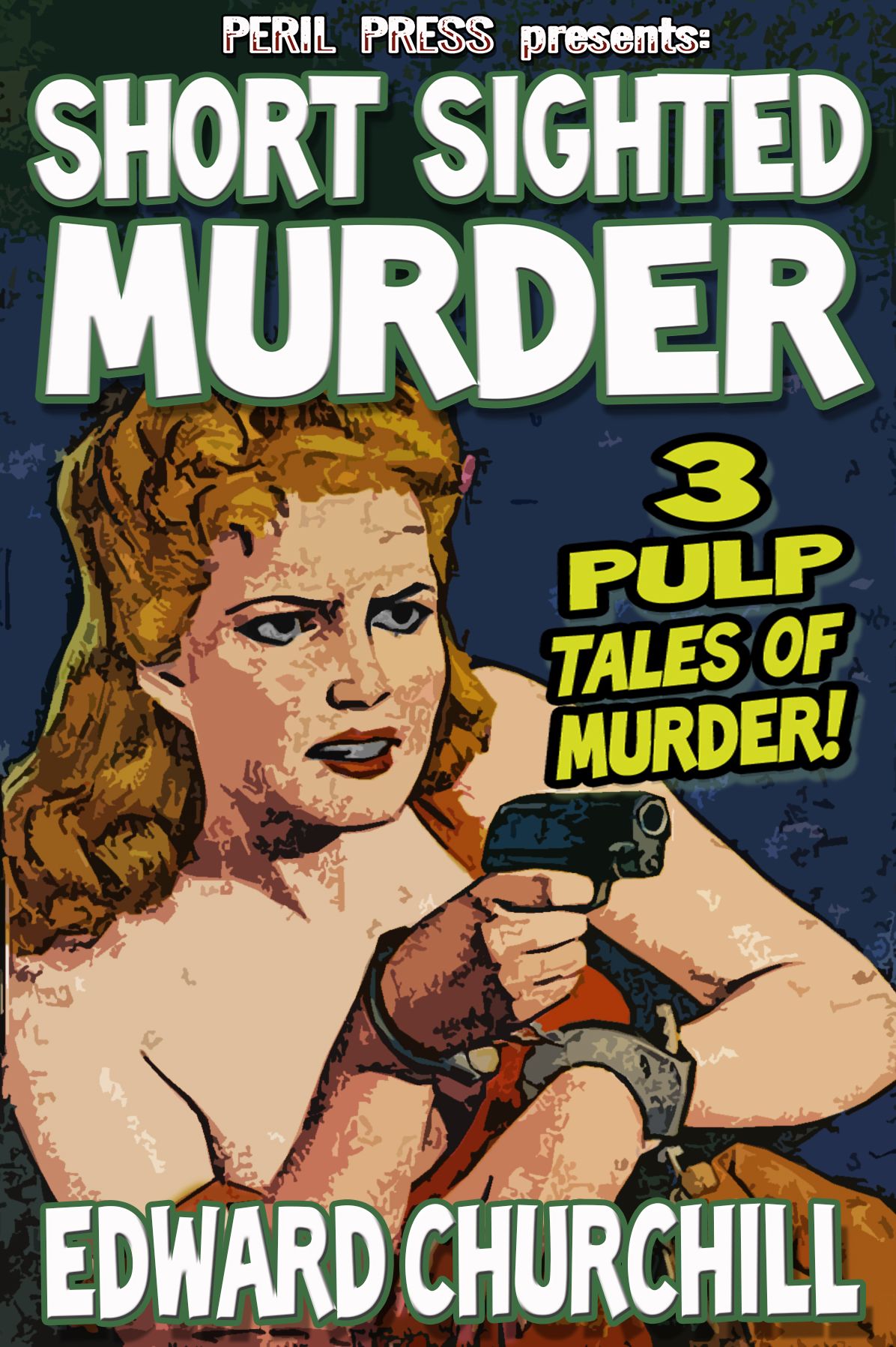Short Sighted Murder - 3 Pulp Tales of Murder!