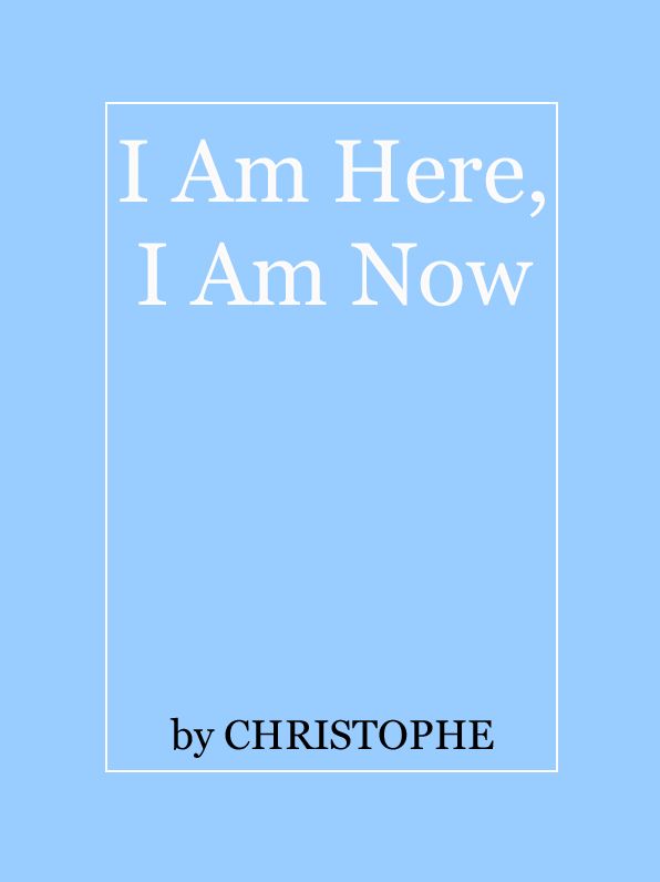 I Am Here I Am Now
