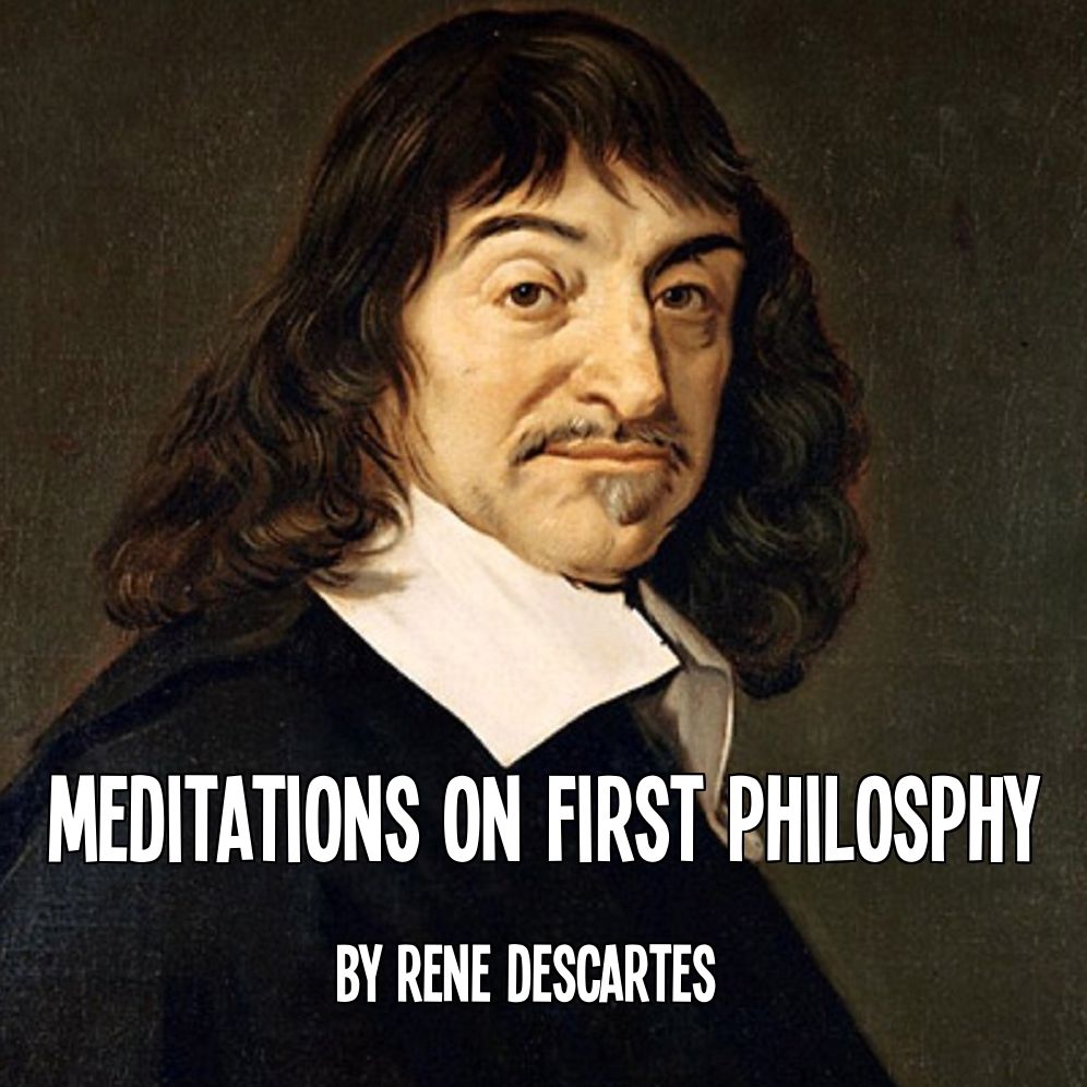 Meditations on First Philosophy (In plain American English)