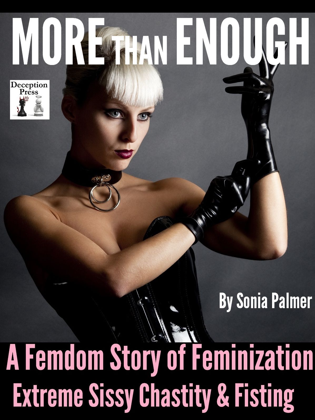 More than Enough: A Femdom Story of Feminization, Extreme Sissy Chastity & Fisting
