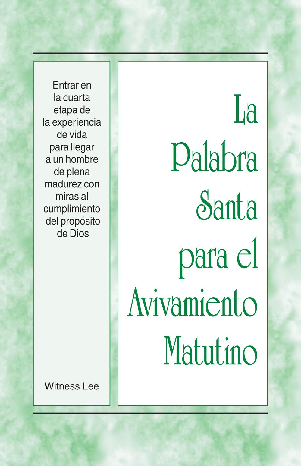 La Palabra Santa para el Avivamiento Matutino - Entrar en la cuarta etapa de la experiencia de vida para llegar a un hombre de plena madurez con miras al cumplimiento del prop&oacute;sito de Dios