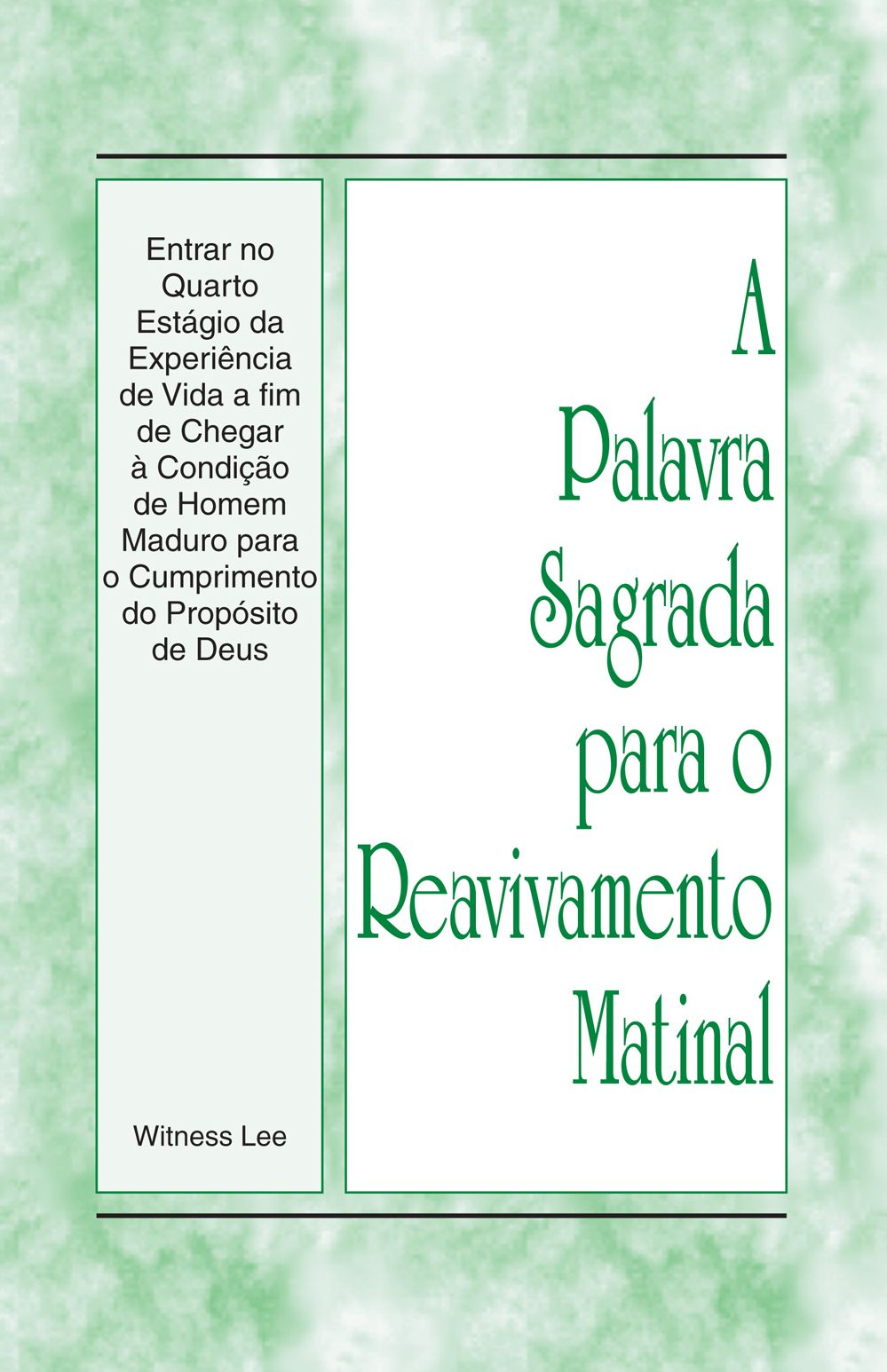 A Palavra Sagrada para o Reavivamento Matinal - Entrar no Quarto Est&aacute;gio da Experi&ecirc;ncia de Vida a fim de Chegar &agrave; Condi&ccedil;&atilde;o de Homem Maduro para o Cumprimento do Prop&oacute;sito de Deus
