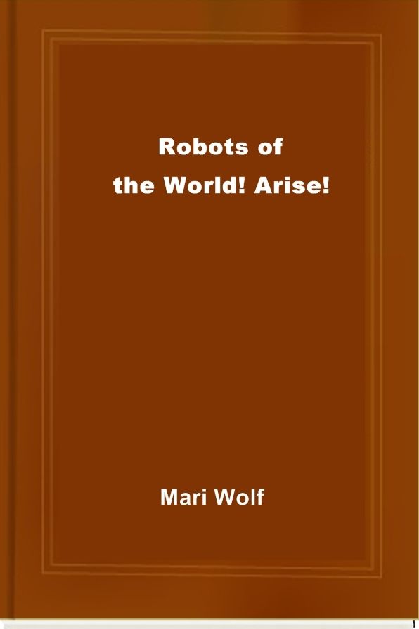 Robots of the World! Arise!