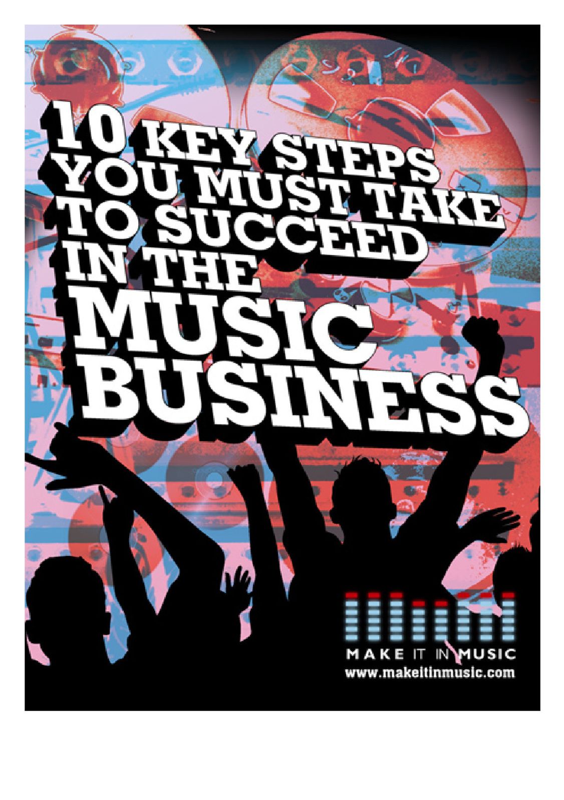 10 Key Steps You Must Take to Succeed in the Music Business