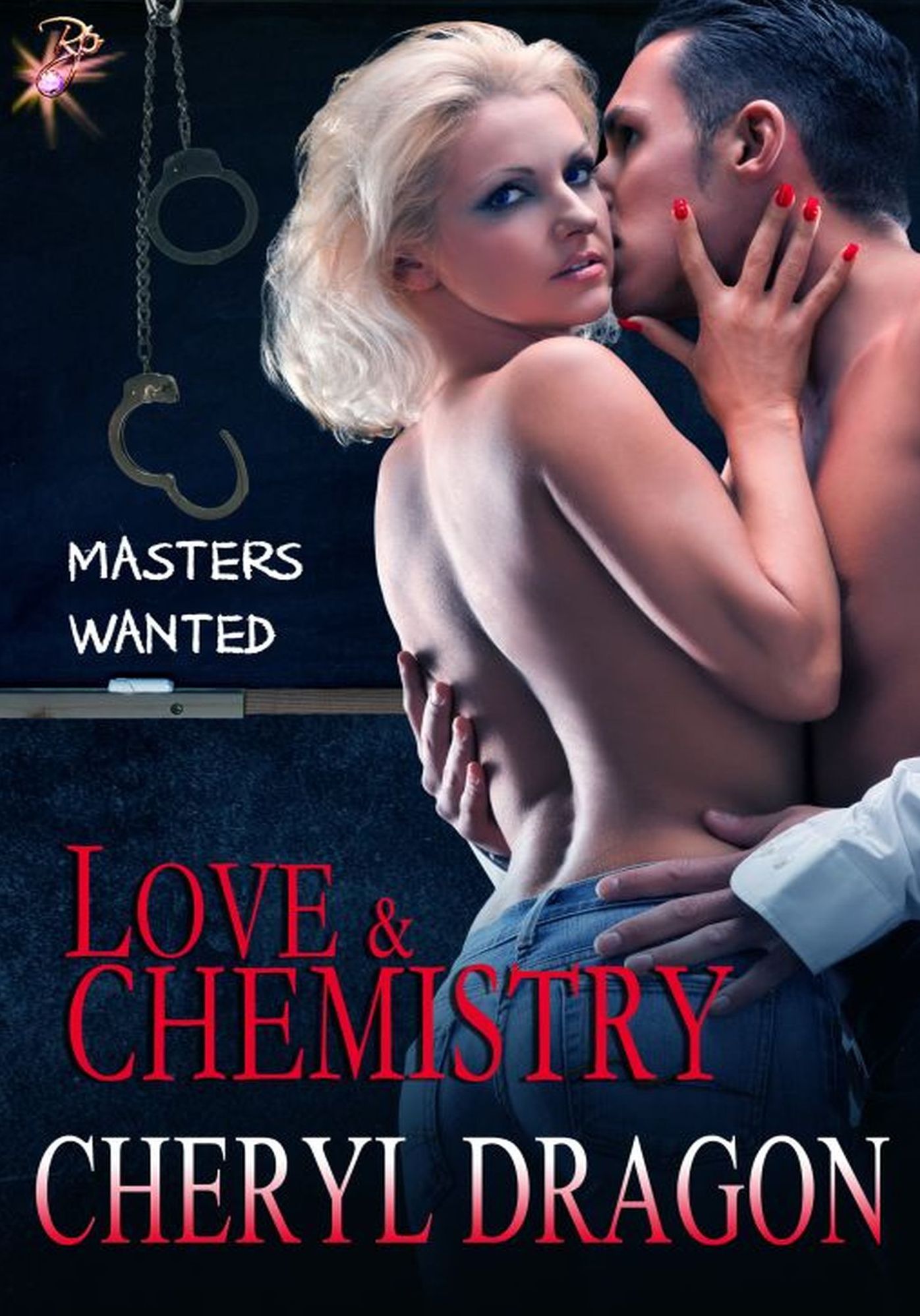Love and Chemistry (Masters Wanted Series, Book Three) by Cheryl Dragon