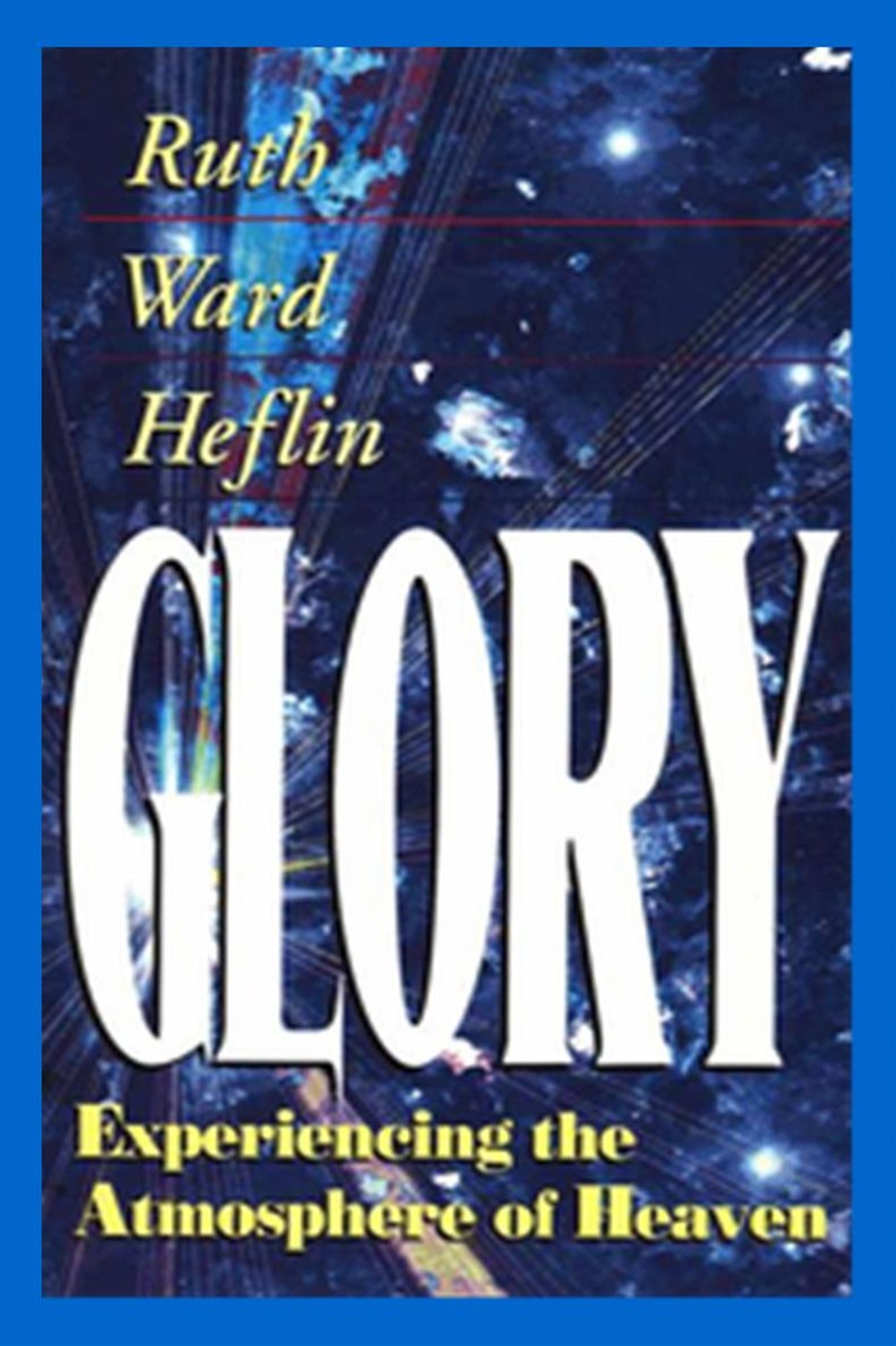 Glory: Experiencing the Atmosphere of Heaven