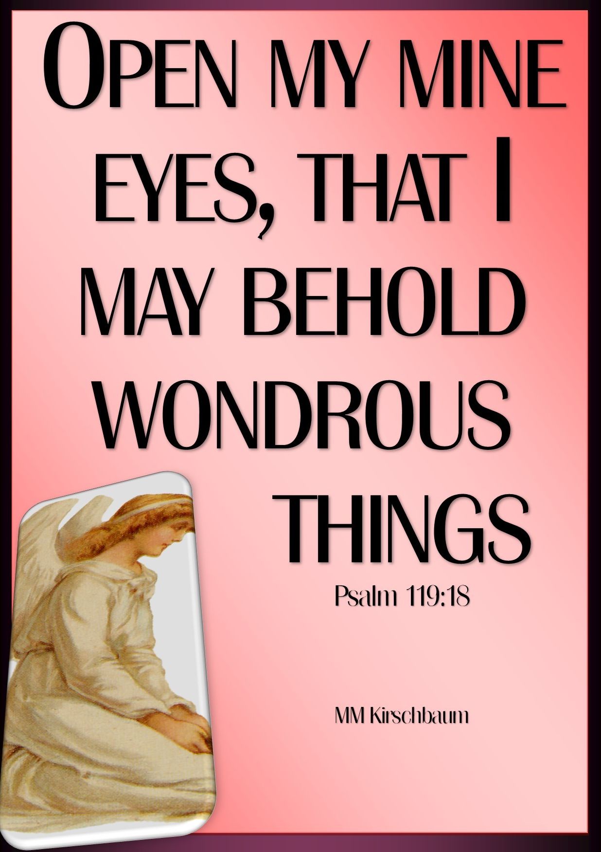 OPEN MY MINE EYES, THAT I MAY BEHOLD WONDROUS THINGS