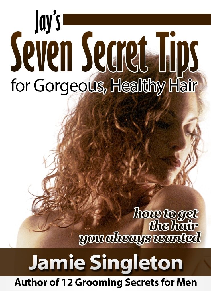 J's Seven Secret Tips for Gorgeous, Healthy Hair