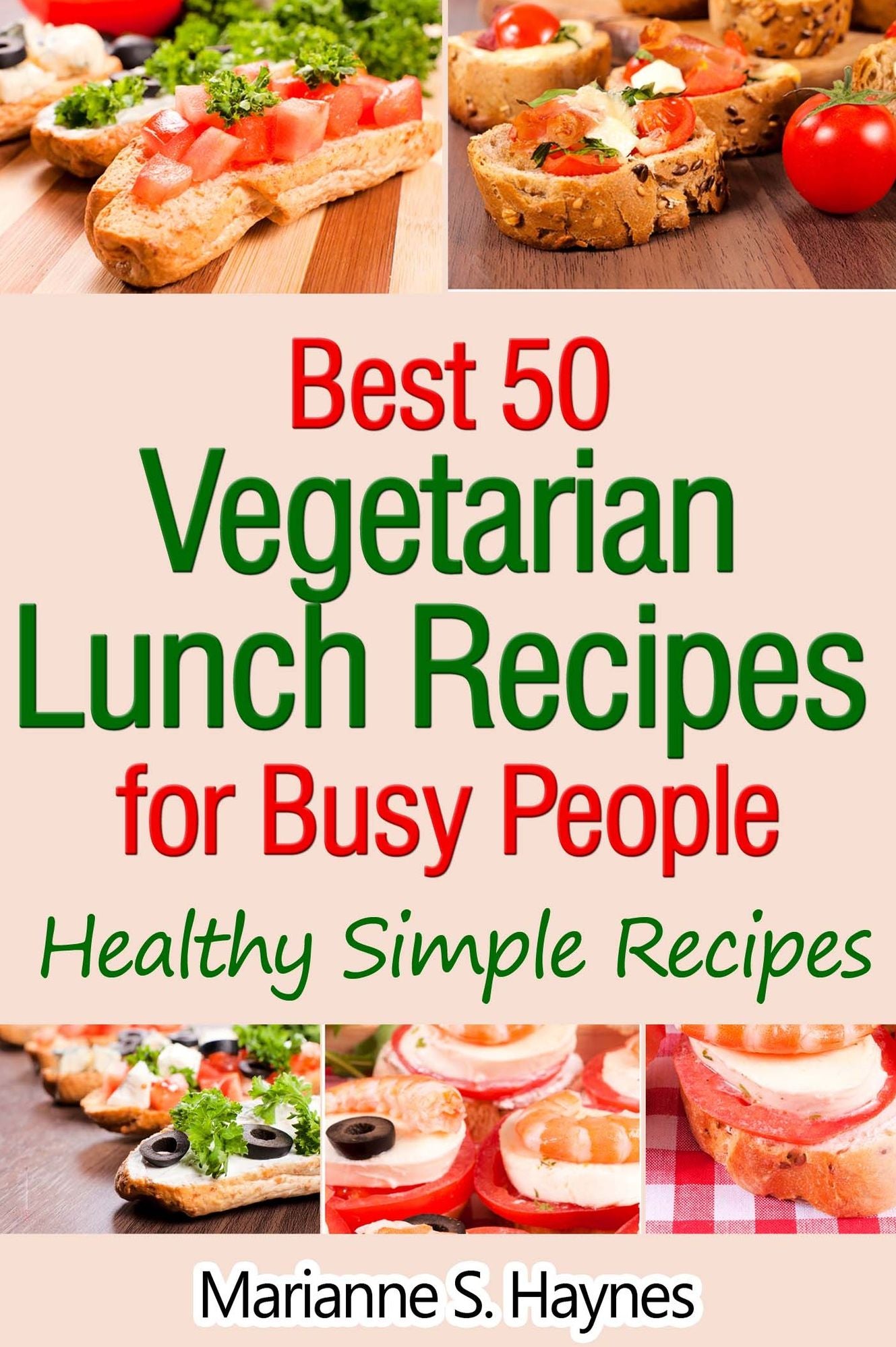 Best 50 Vegetarian Lunch Recipes for Busy People: Healthy Simple Recipes