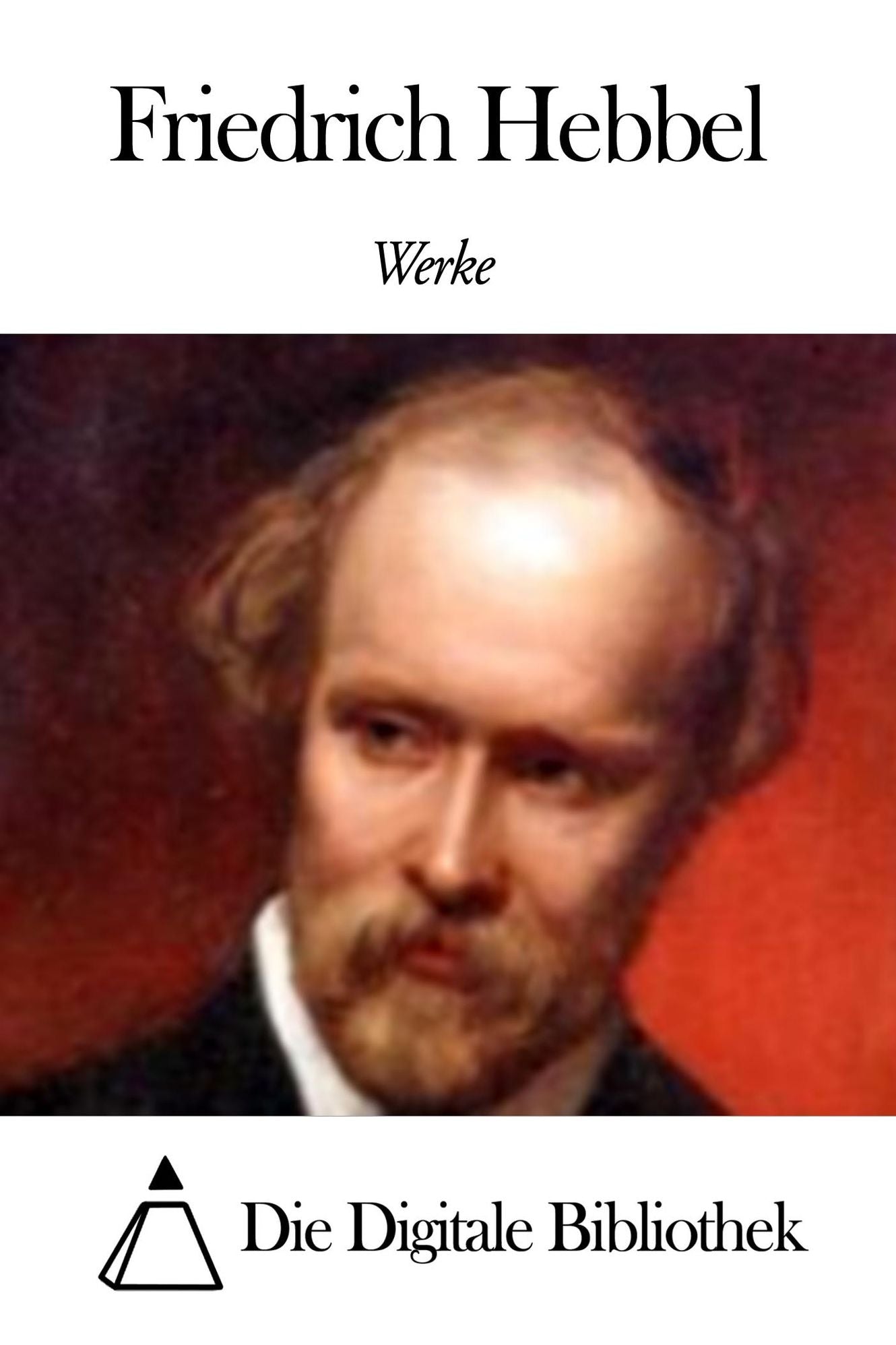 Werke von Friedrich Hebbel