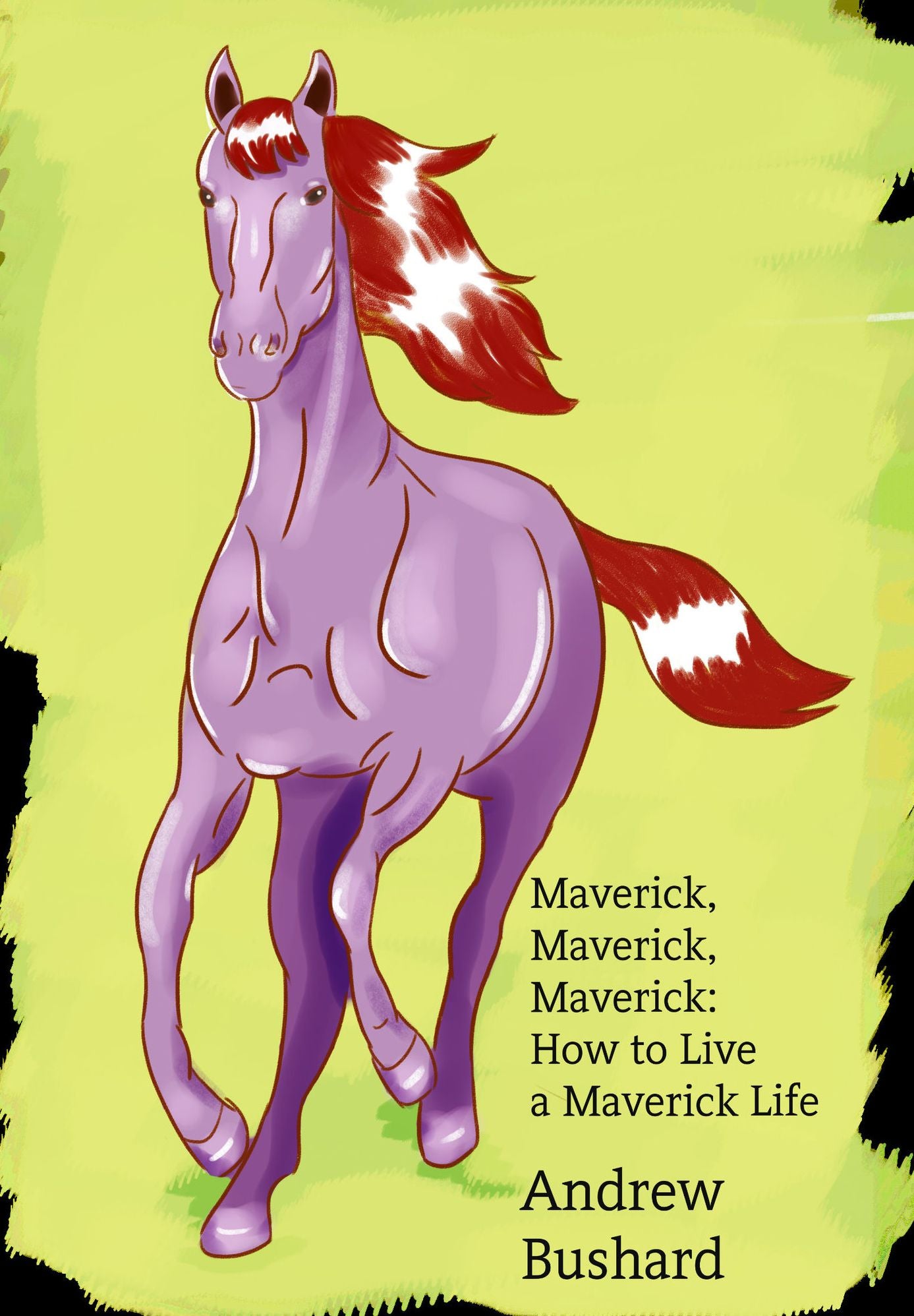 Maverick, Maverick, Maverick: How to Live a Maverick Life