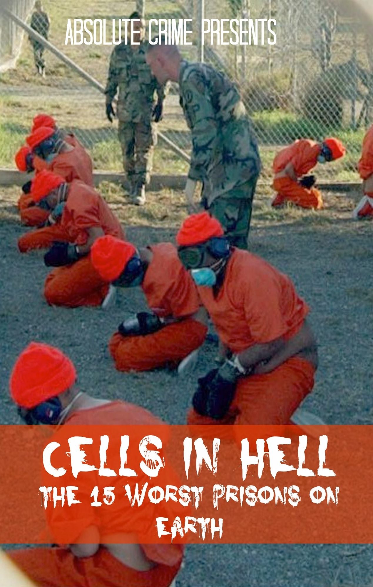 Cells in Hell: The 15 Worst Prisons On Earth