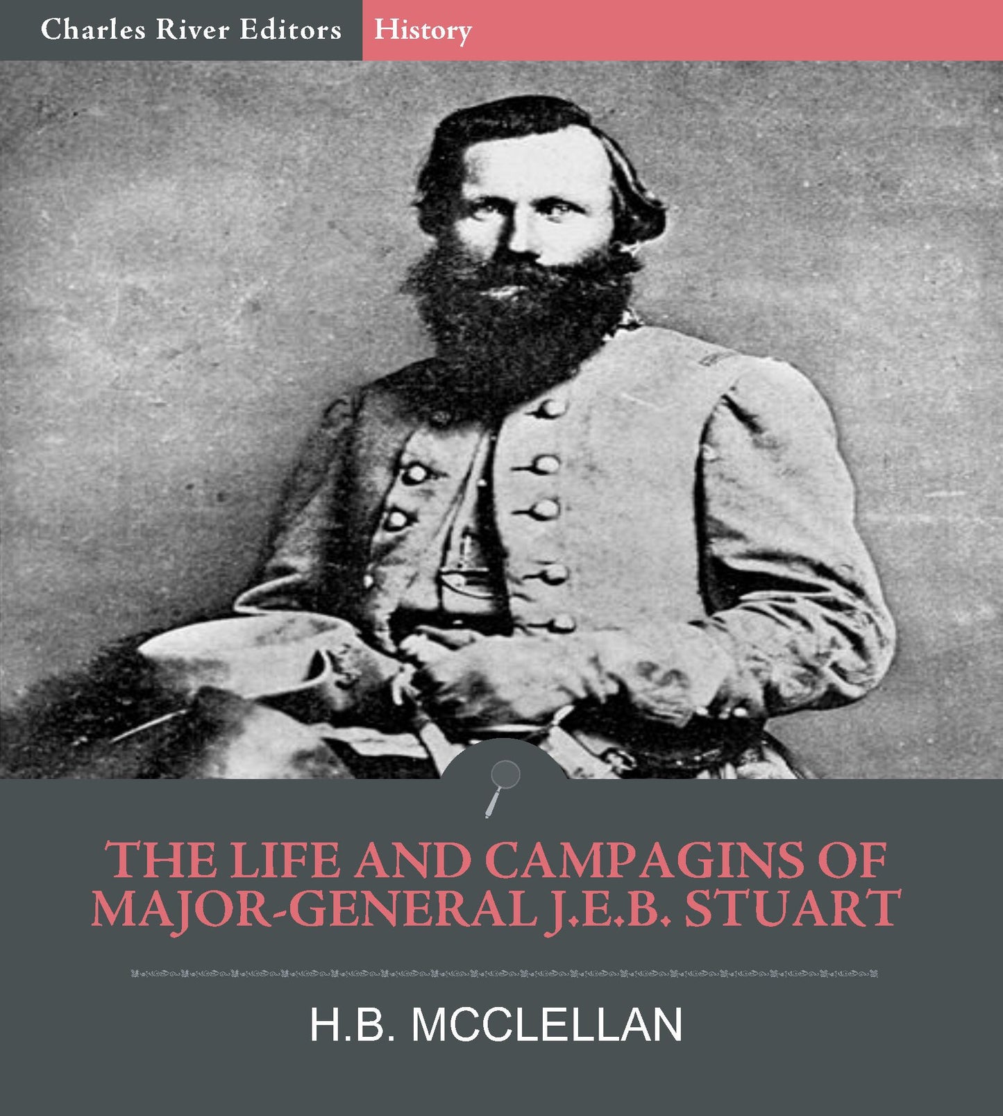 The Life and Campaigns of Major-General J.E.B. Stuart