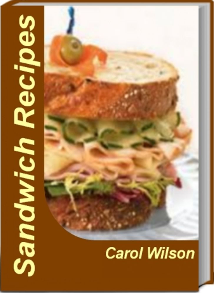 Amazing Sandwich Recipes: Quick Gourmet Sandwich Recipes, Easy Sandwich Recipes, Healthy Sandwich Recipes, vegetarian Sandwich Recipes, Cold Sandwich Recipes