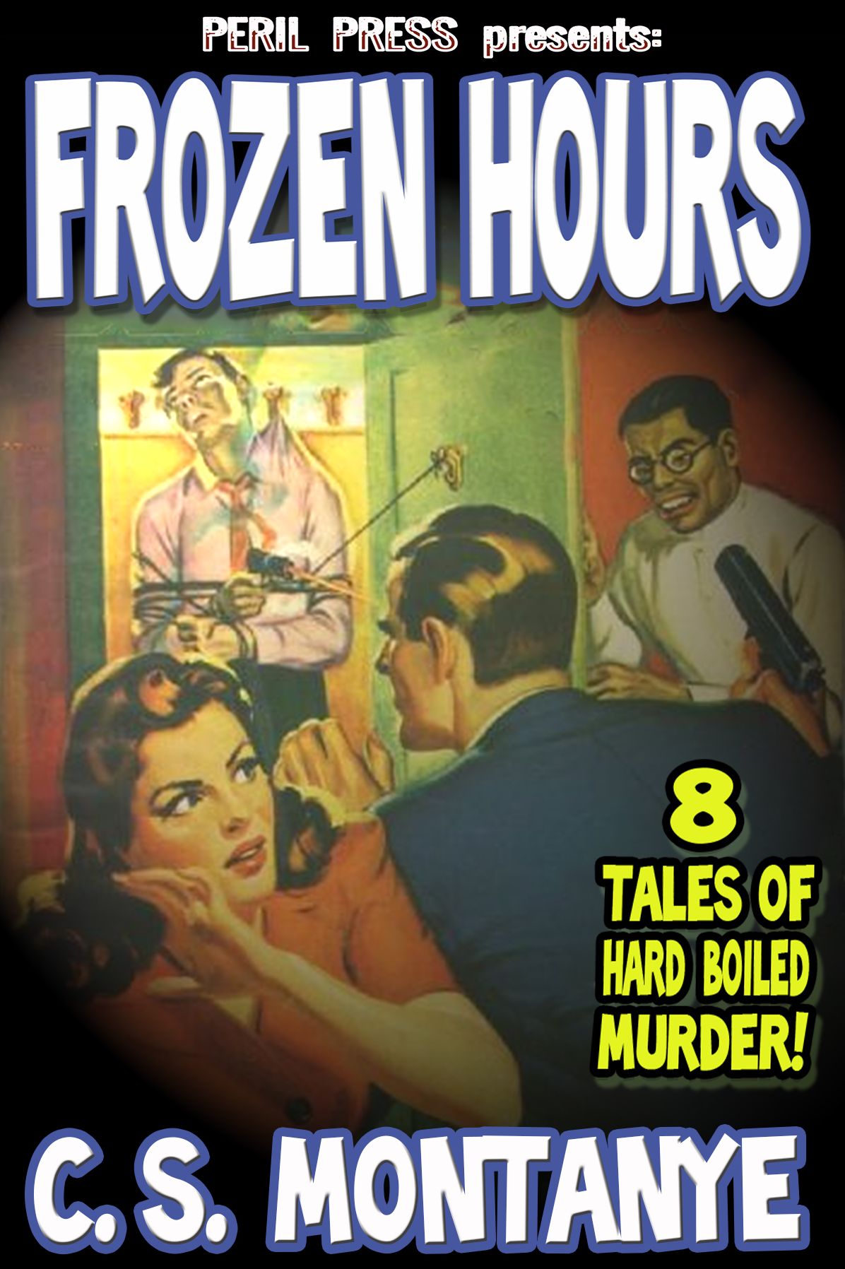 Frozen Hours - 8 Tales of Hard Boiled Murder!