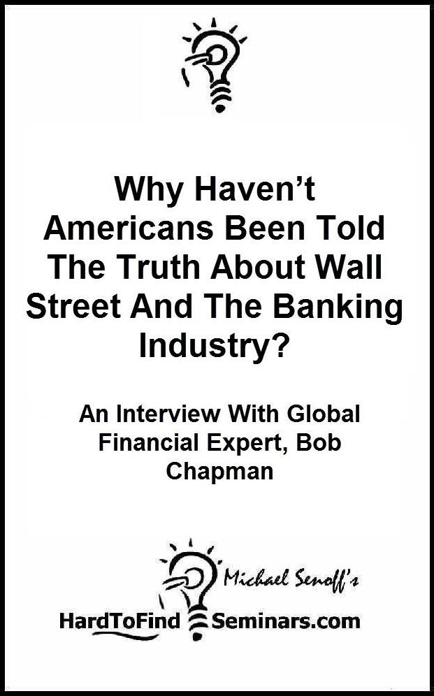 Why Haven’t Americans Been Told The Truth About Wall Street And The Banking Industry?: An Interview With Global Financial Expert, Bob Chapman