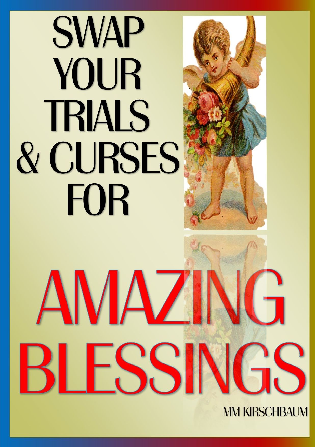 SWAP YOUR TRIALS & CURSES FOR AMAZING BLESSINGS