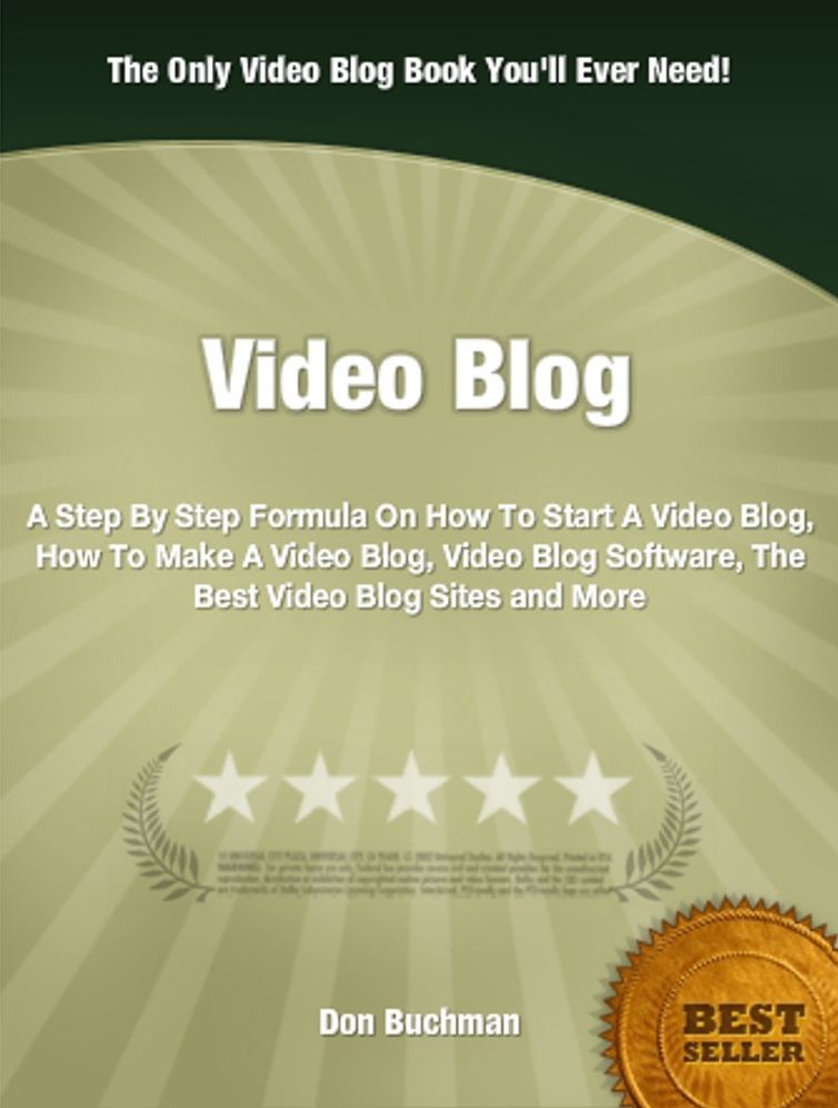 Video Blog: A Step By Step Formula On How To Start A Video Blog, How To Make A Video Blog, Video Blog Software, The Best Video Blog Sites and More