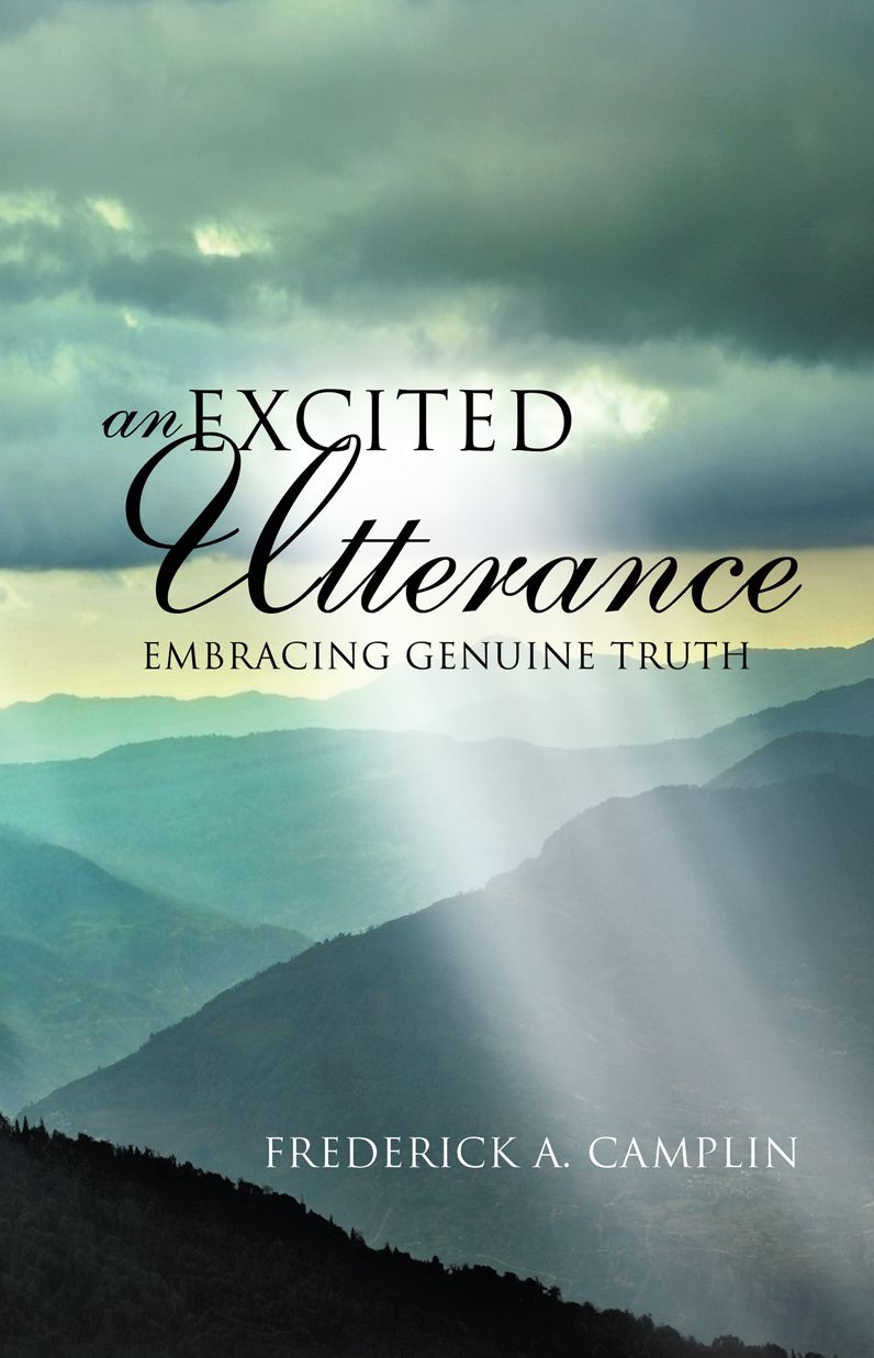 An Excited Utterance - Embracing Genuine Truth