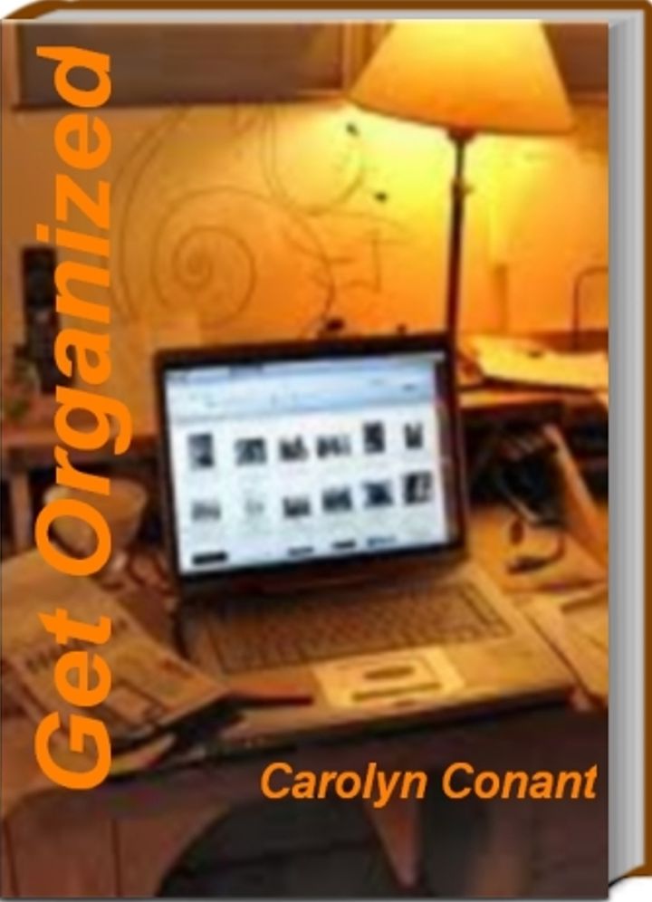 Get Organized: The-Go-To-Guide You'll Ever Need To Get Organized At Home, Get Organized At Work and Much More