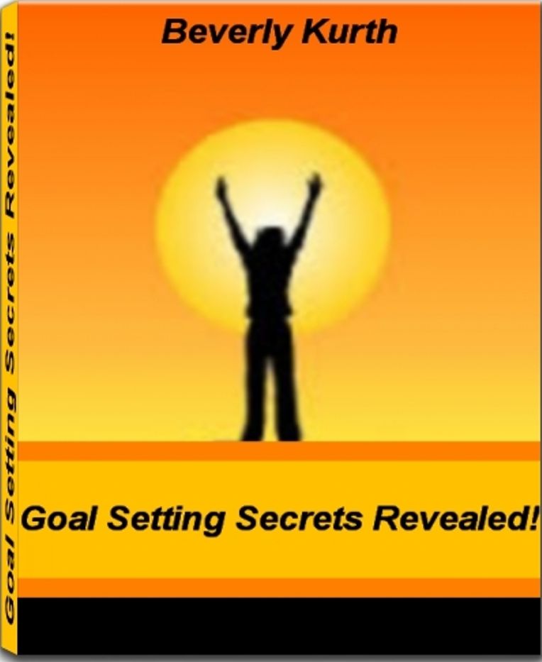 Goal Setting Secrets Revealed! The Importance of Goal Setting, Setting Career Goals, Setting Relationship Goals, Setting Family Goals, Setting Financial Goals