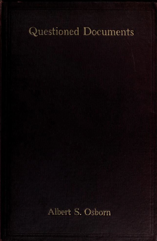 Questioned documents : a study of questioned documents with an outline of methods by which the facts may be discovered and shown