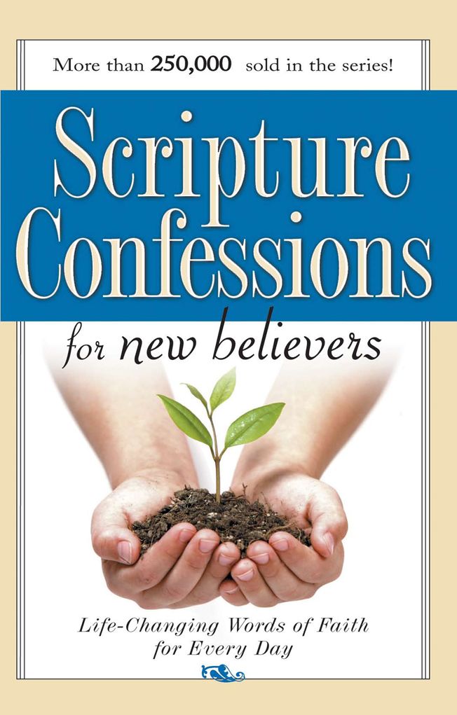 Scripture Confessions for New Believers: Life-changing Words of Faith for Every Day