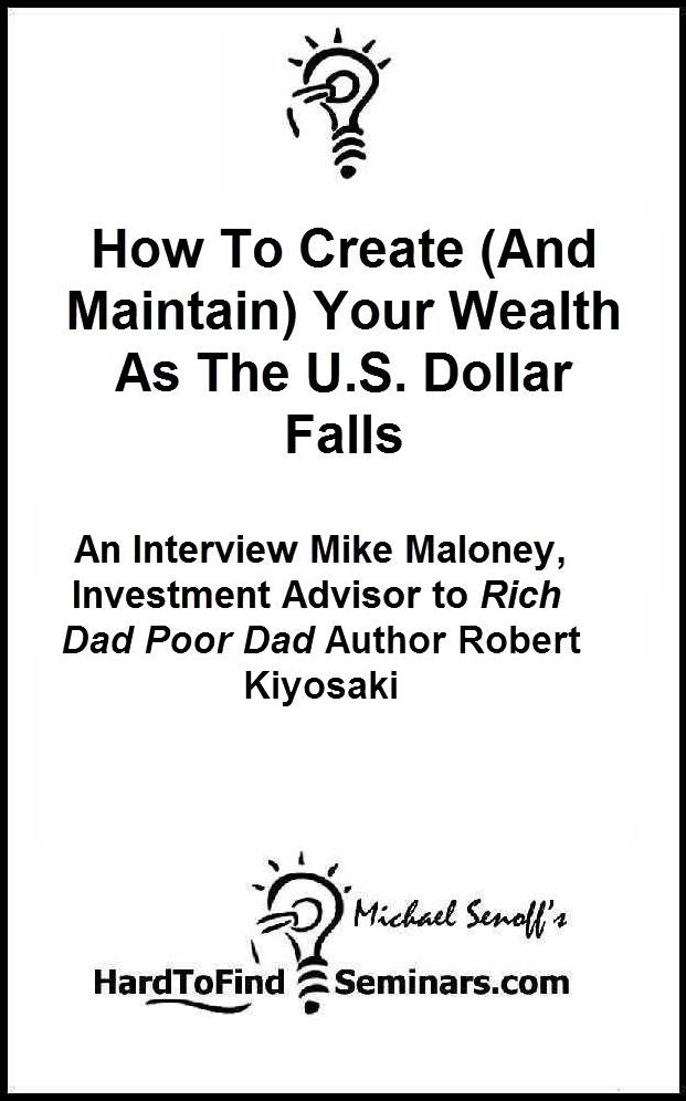 How To Create (And Maintain) Your Wealth As The U.S. Dollar Falls: An Interview Mike Maloney, Investment Advisor to Rich Dad Poor Dad Author Robert Kiyosaki