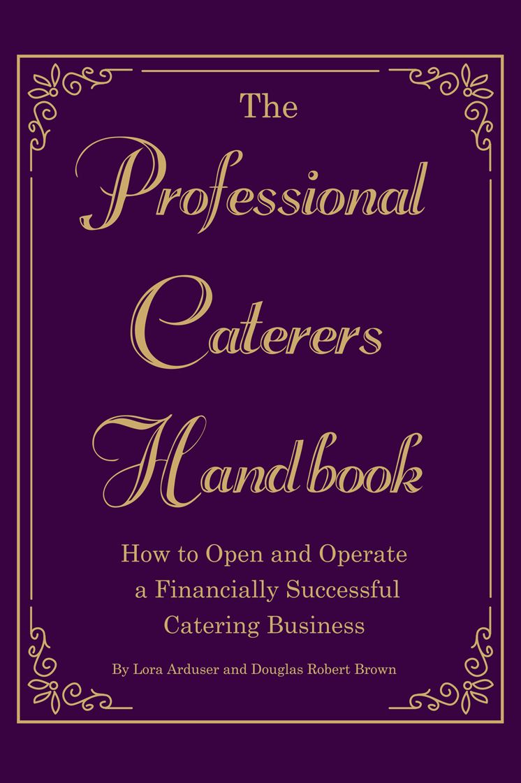 The Professional Caterer's Handbook: How to Open and Operate a Financially Successful Catering Business