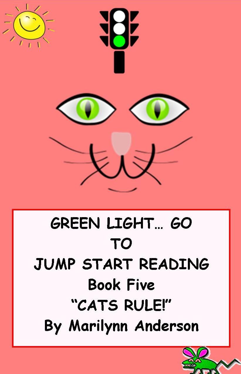 GREEN LIGHT... GO ~~ TO JUMP START READING ~~ An Easy Reading Program for SUCCESS! ~ Book Six~ "CATS RULE!"