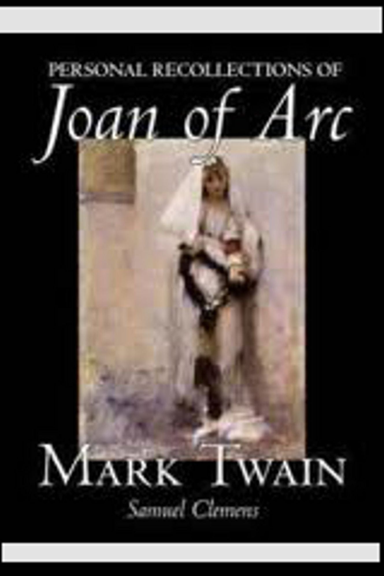 Personal Recollections of Joan of Arc