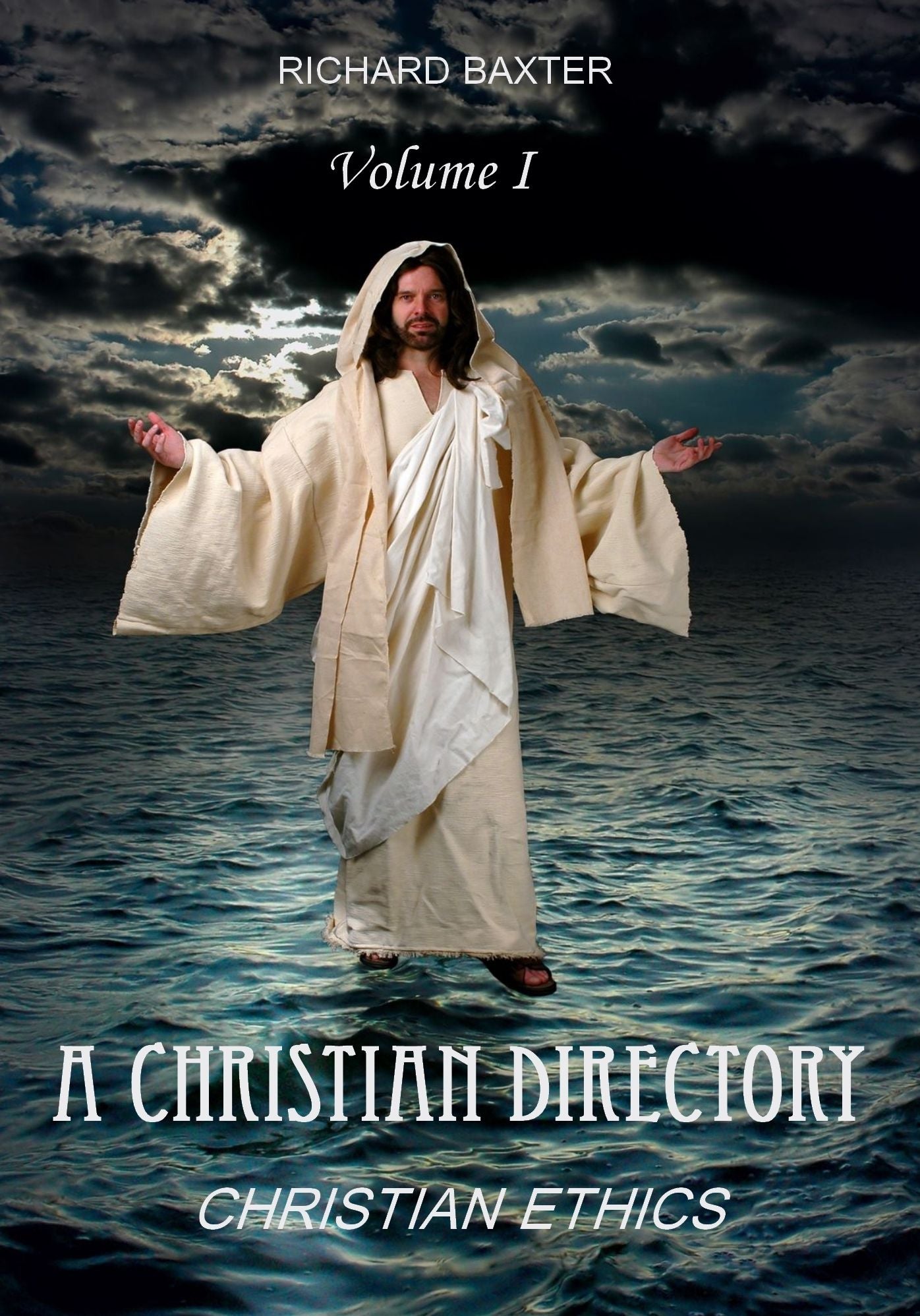 A Christian Directory : Christian Ethics, Volume I (Illustrated)