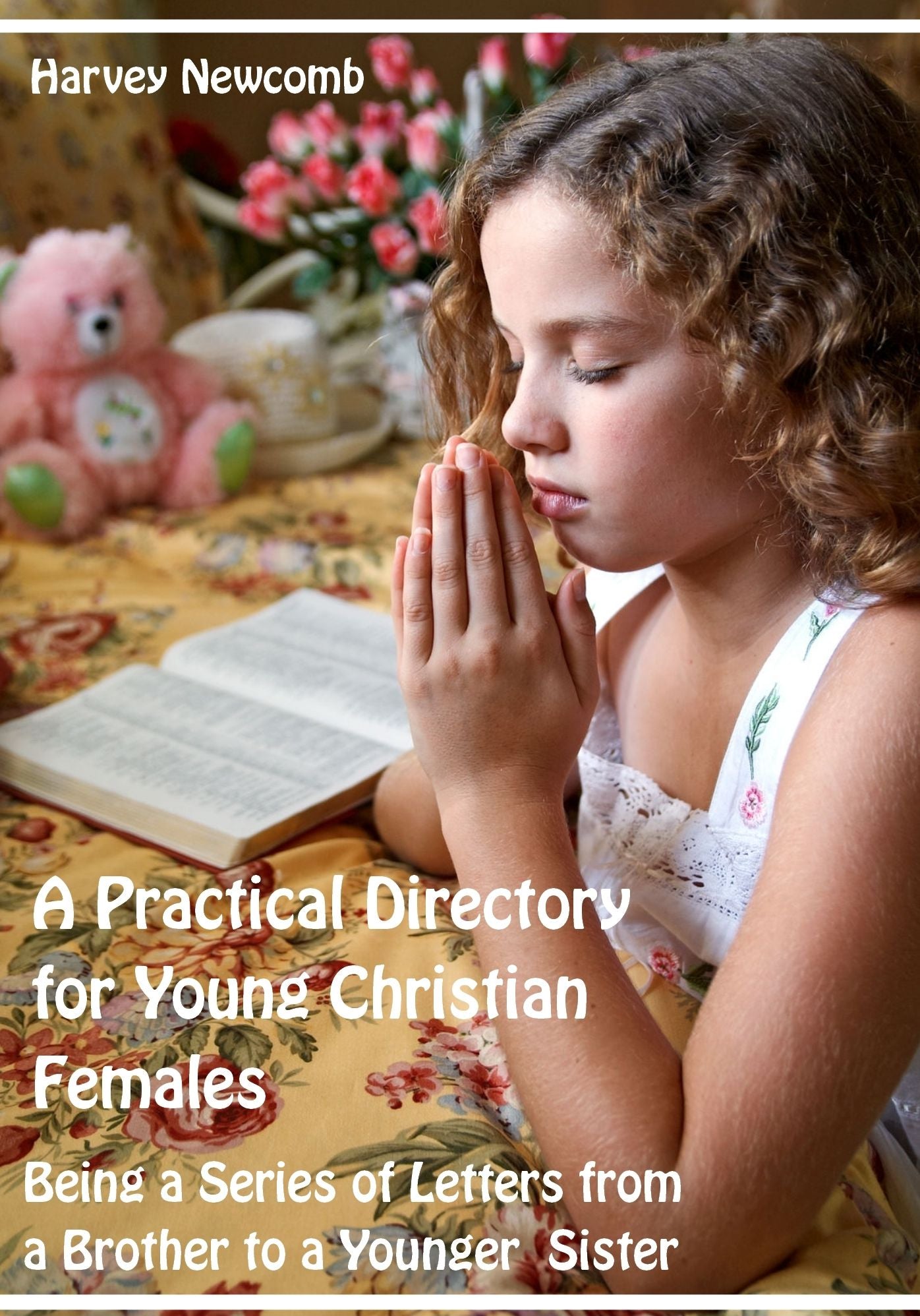 A Practical Directory for Young Christian Females : Being a Series of Letters from a Brother to a Younger Sister (Illustrated)