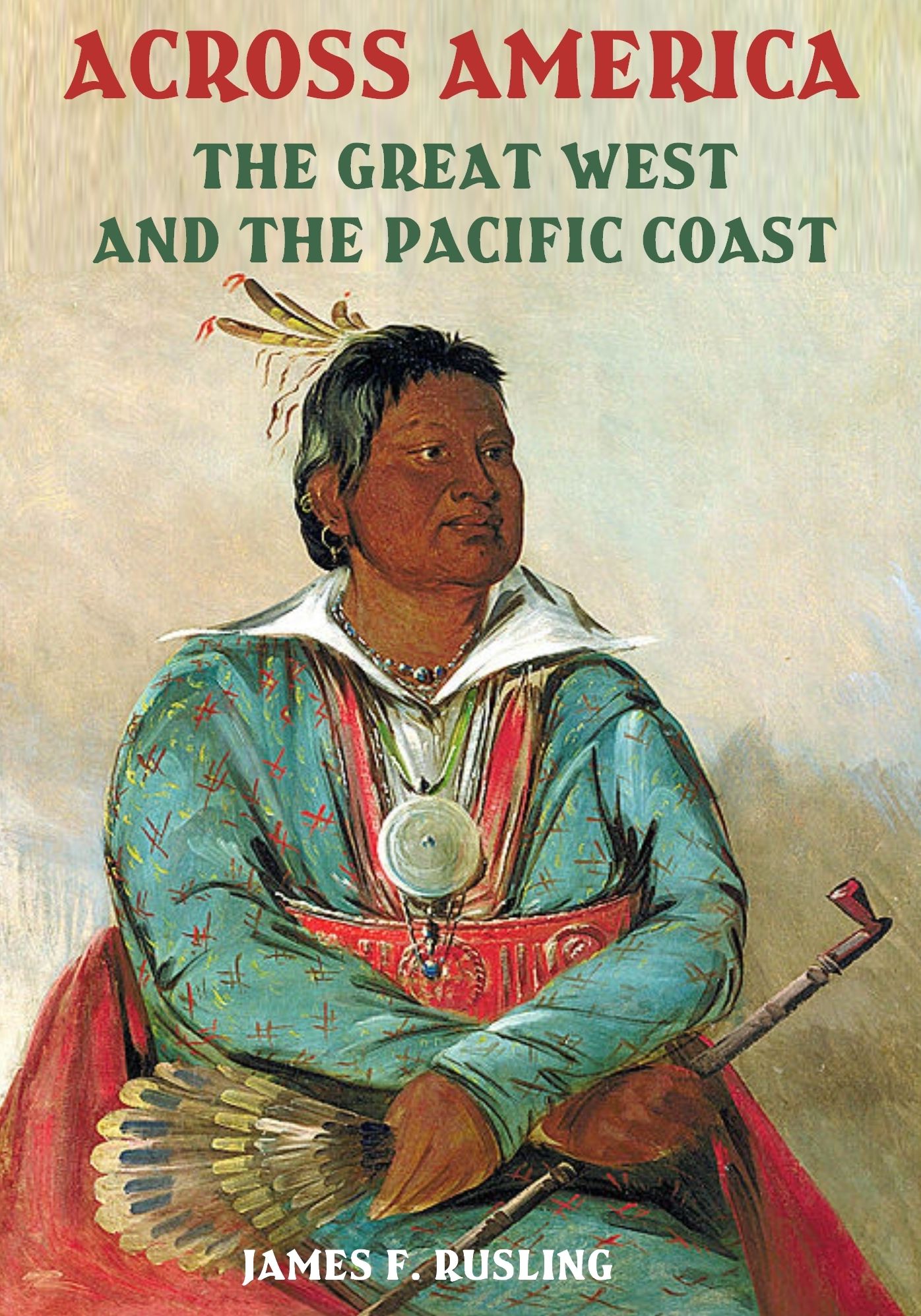 Across America : The Great West and the Pacific Coast (Illustrated)
