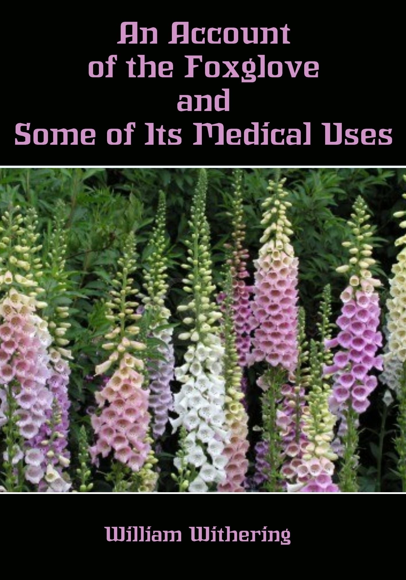 An Account of the Foxglove and Some of Its Medical Uses (Illustrated)