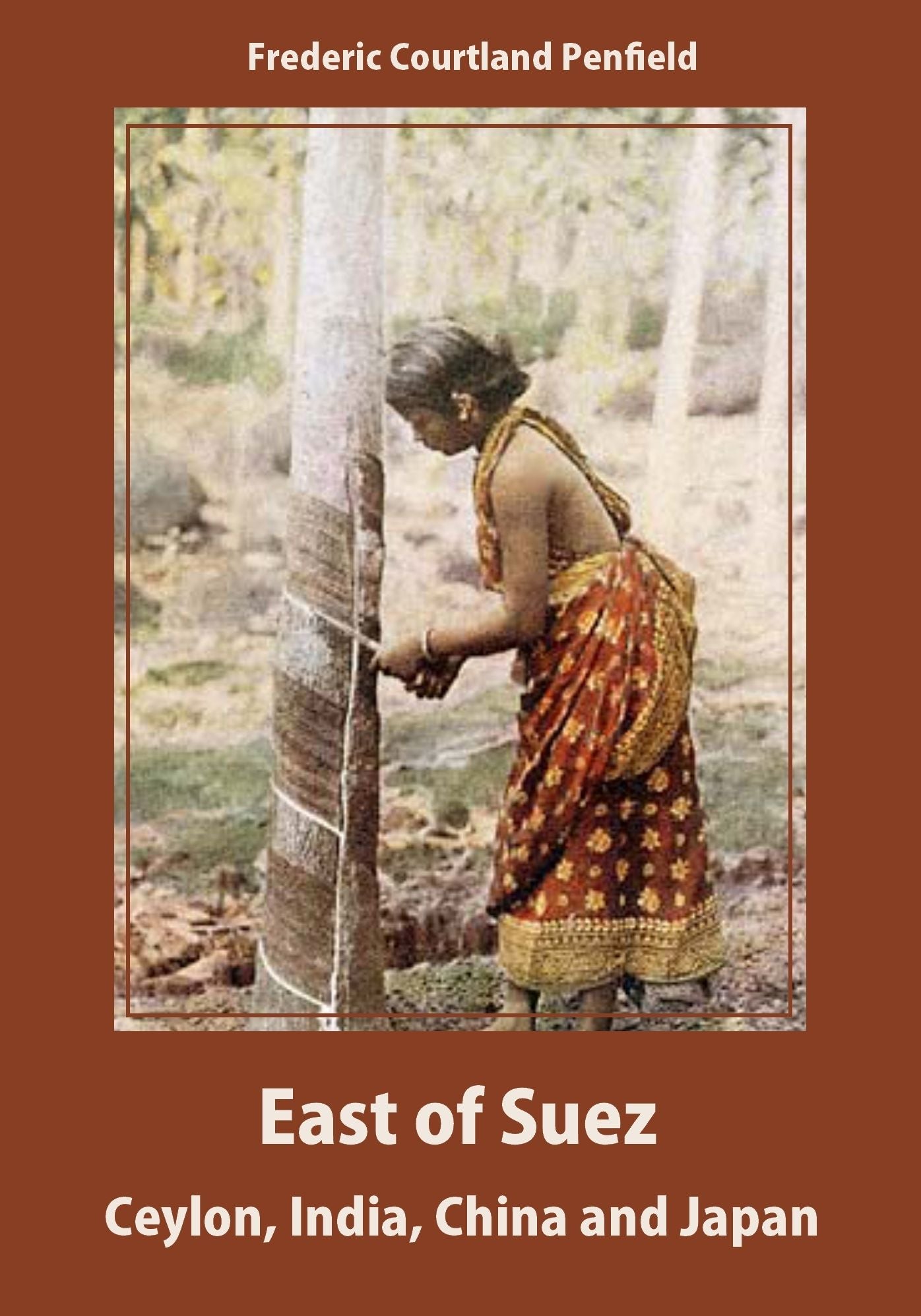 East of Suez : Ceylon, India, China and Japan (Illustrated)