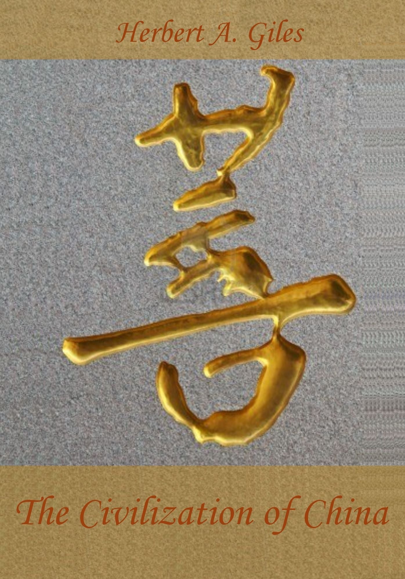 The Civilization Of China (Illustrated)
