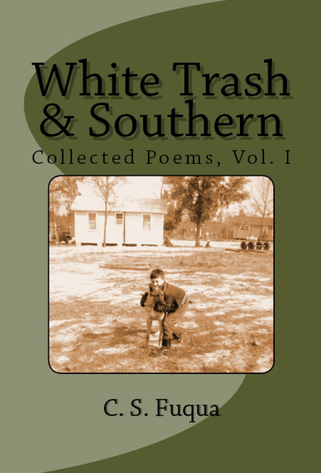 White Trash & Southern, Collected Poems, Vol. I
