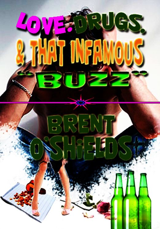Love, Drugs & That Infamous Buzz