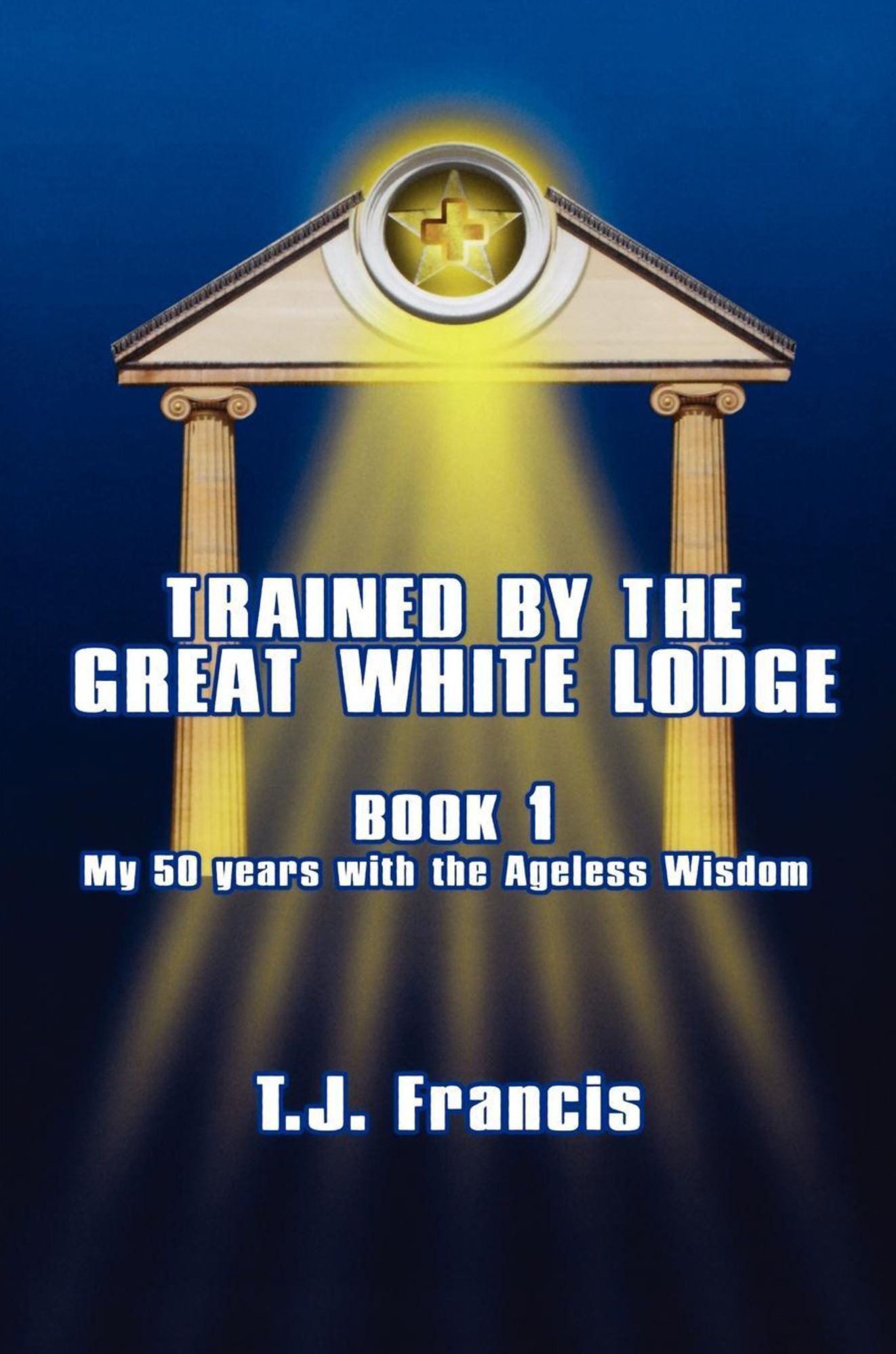 Trained by the Great White Lodge - Book 1
