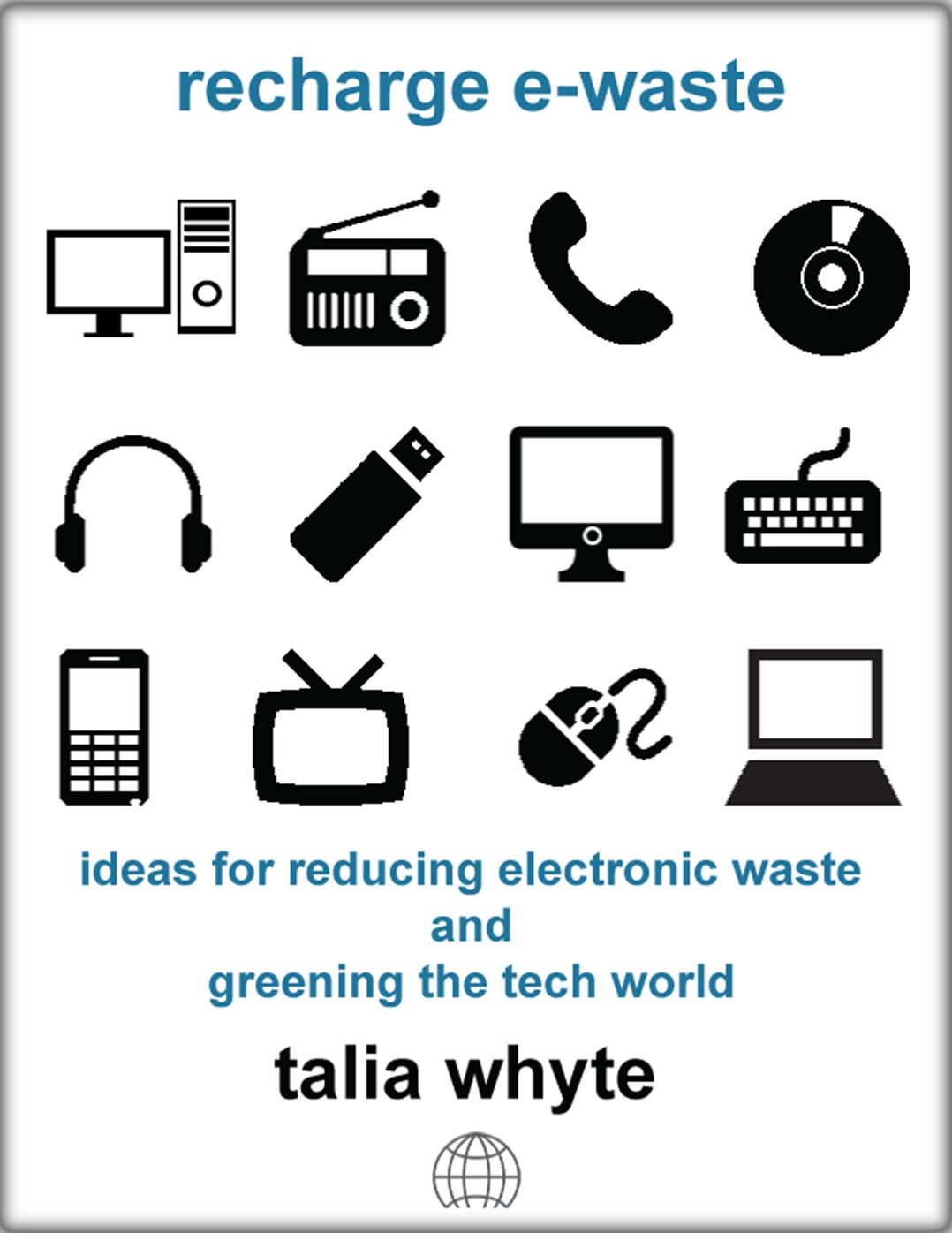 Recharge E-waste: Ideas for Reducing Electronic Waste and Greening the Tech World (Second Edition)