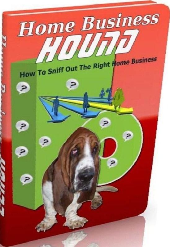 Best Work Fom Home eBook about Home Business Hound - How To Sniff Out The Right Home Business