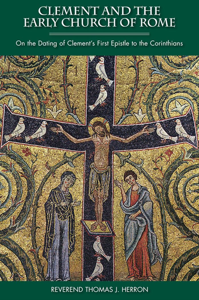 Clement and the Early Church of Rome: On the Dating of Clement's First Epistle to the Corinthians