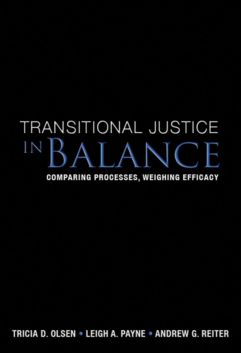 Transitional Justice in Balance: Comparing Processes, Weighing Efficacy