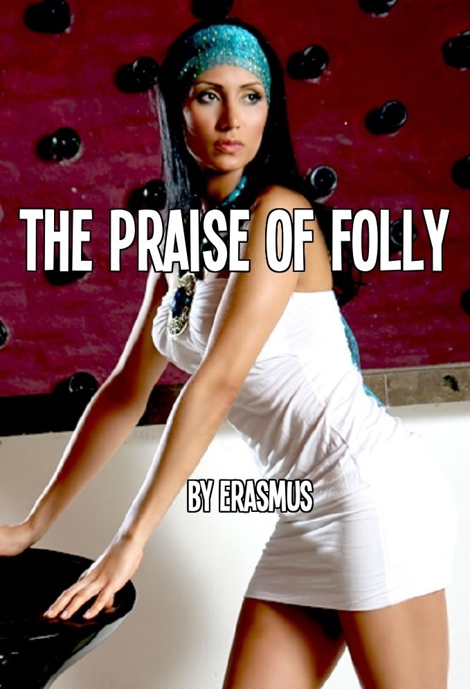 In Praise of Folly (In Contemporary American English)