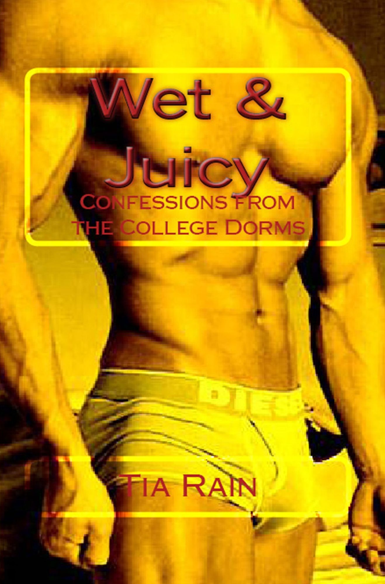 Wet & Juicy: Confessions from the College Dorms