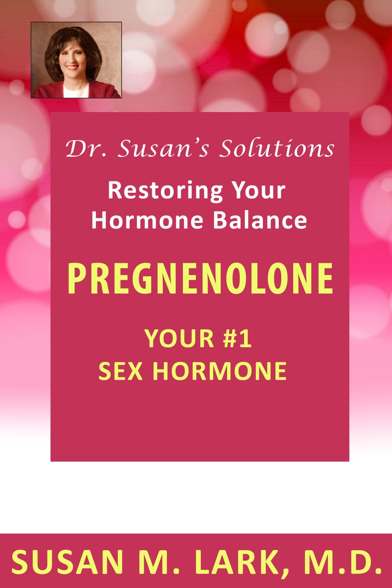 Dr. Susan's Solutions: Pregnenolone - Your #1 Sex Hormone