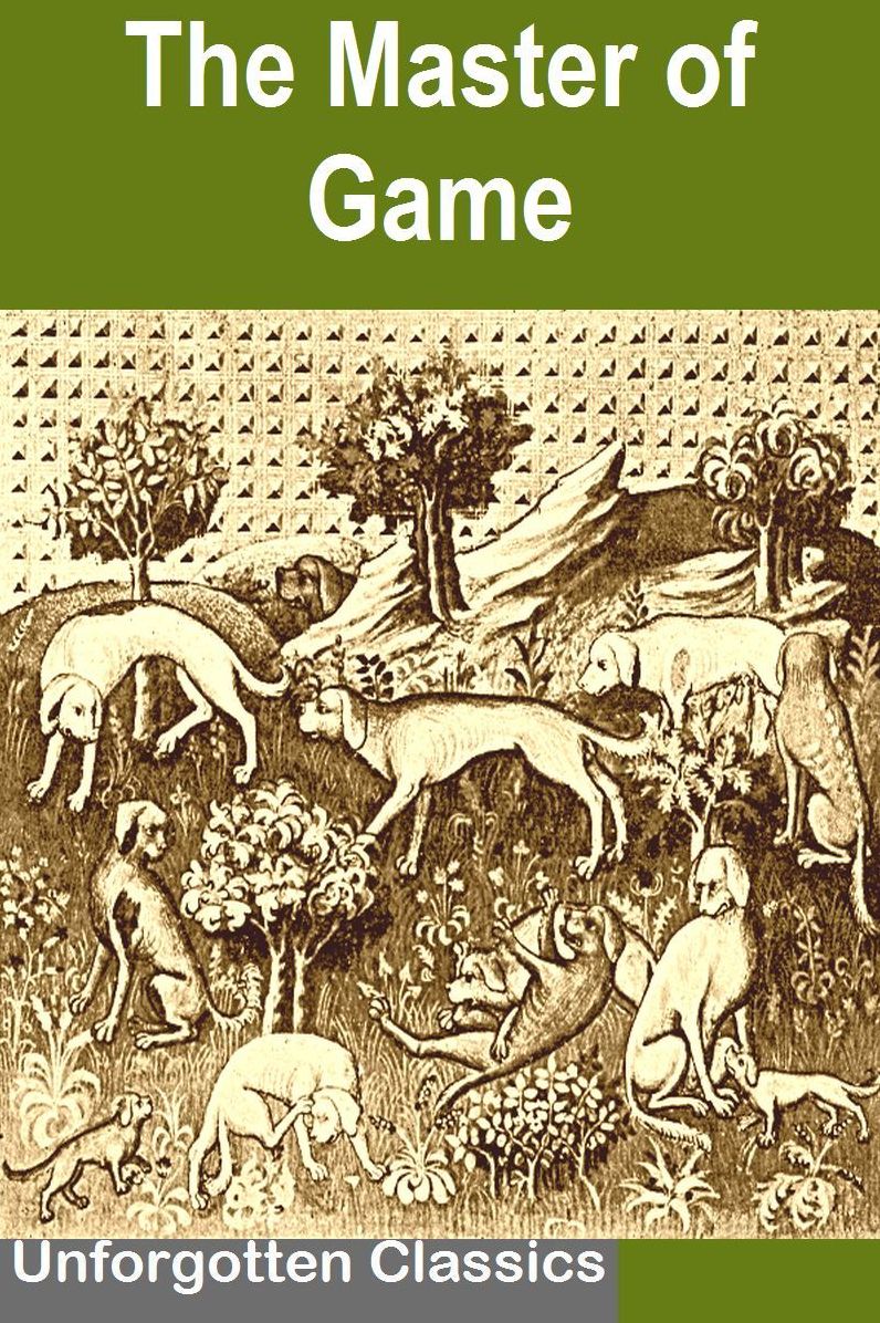 The Master of Game, The Oldest English Book on Hunting